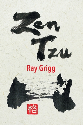 Zen Tzu: A Zen Transcription of Lao Tzu's Tao Te Ching - Grigg, Ray