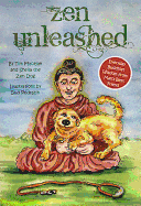 Zen Unleashed: Everyday Buddhist Wisdom from Man's Best Friend - Macejak, Tim, and Sheila the Zen Dog