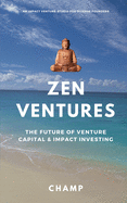 Zen Ventures: The Future of Venture Capital & Impact Investing