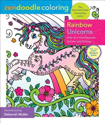 Zendoodle Coloring: Rainbow Unicorns: One-Of-A-Kind Beauties to Color and Display - Muller, Deborah