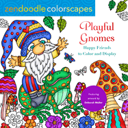 Zendoodle Colorscapes: Playful Gnomes: Happy Friends to Color and Display