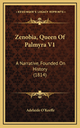 Zenobia, Queen of Palmyra V1: A Narrative, Founded on History (1814)