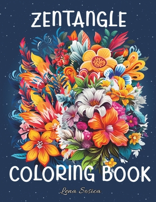 Zentangle Coloring Book: 90+ Amazing Zentangle Coloring Pages for Stress Relief and Relaxation - Sosica, Lena