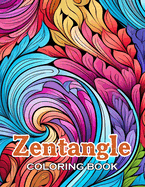 Zentangle Coloring Book: New Edition And Unique High-quality illustrations, Fun, Stress Relief And Relaxation Coloring Pages