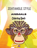 Zentangle Style Animals Coloring book: Zentangle Wild Animal Designs, Paisley and Mandala Style Patterns Adult Coloring Book, Stress Relieving Mandala Animal Designs Birds, Horses, Zebra, Giraffe, Deer, Kangaroo, Wolf and More