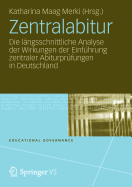 Zentralabitur: Die Lngsschnittliche Analyse Der Wirkungen Der Einfhrung Zentraler Abiturprfungen in Deutschland