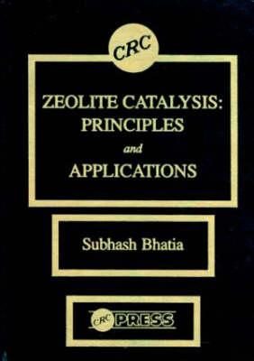 Zeolite Catalysts: Principles and Applications - Bhatia, Subhash