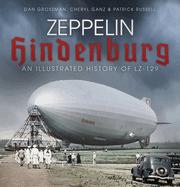 Zeppelin Hindenburg: An Illustrated History of LZ-129