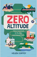 Zero Altitude: How I Learned to Fly Less and Travel More