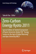 Zero-Carbon Energy Kyoto 2011: Special Edition of Jointed Symposium of Kyoto University Global Coe Energy Science in the Age of Global Warming and Ajou University Bk21