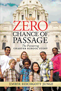 Zero Chance of Passage: The Pioneering Charter School Story
