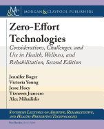 Zero-Effort Technologies: Considerations, Challenges, and Use in Health, Wellness, and Rehabilitation, Second Edition