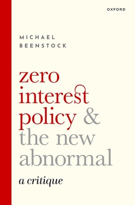 Zero Interest Policy and the New Abnormal: A Critique - Beenstock, Michael