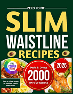 Zero Point Slim Waistline Recipes: Easy-to-Follow Recipes for Delicious, Protein-Packed Dishes