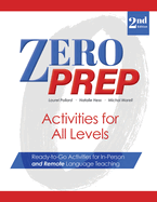 Zero Prep Activities for All Levels: Ready-To-Go Activities for In-Person and Remote Language Teaching