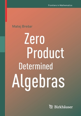 Zero Product Determined Algebras - Bresar, Matej