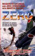 Zero: The Story of Japan's Air War in the Pacific - As Seen by the Enemy - Horikoshi, Jiro, and Okumiya, Masatake, and Caidin, Martin