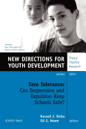 Zero Tolerance: Can Suspension and Expulsion Keep Schools Safe: New Directions for Youth Development, Number 92