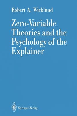 Zero-Variable Theories and the Psychology of the Explainer - Wicklund, Robert A