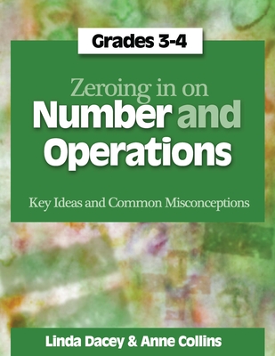 Zeroing in on Number and Operations, Grades 3-4: Key Ideas and Common Misconceptions - Dacey, Linda, and Collins, Anne
