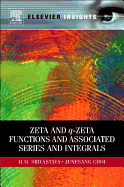 Zeta and Q-Zeta Functions and Associated Series and Integrals