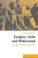Zeugnis, Liebe Und Widerstand: Der Rhnbruderhof 1933-1937