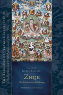Zhije: The Pacification of Suffering: Essential Teachings of the Eight Practice Lineages of Tibet, Volume 13 (the Treasury of Precious Instructions)