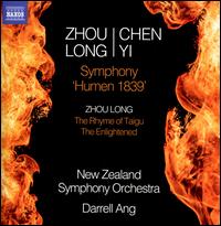 Zhou Long/Chen Yi: Symphony 'Humen 1839'; Zhou Long: The Rhyme of Taigu; The Enlightened - New Zealand Symphony Orchestra; Darrell Ang (conductor)