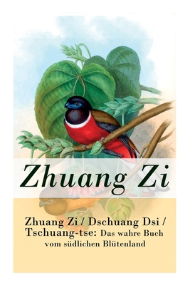 Zhuang Zi / Dschuang Dsi / Tschuang-tse: Das wahre Buch vom s?dlichen Bl?tenland: Das Hauptwerk des Daoismus - Zi, Zhuang, and Wilhelm, Richard