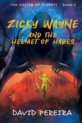 Zicky Wayne and the Helmet of Hades - Pereira, David, and Oliveira, Beatriz (Translated by)