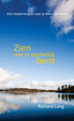 Zien wie je werkelijk bent: Een moderne gids naar je ware identiteit - Lang, Richard, and Vermeeren, Luc (Translated by), and Nuttall, Bryan (Illustrator)