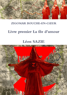 Zigomar Bouche-En-Coeur Livre Premier La Fee D'Amour