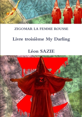 Zigomar La Femme Rousse Livre Troisieme My Darling - Sazie, Leon