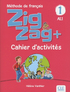 Zigzag+ 1: Niveau A1.1 - Cahier d'activit?s