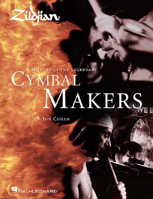 Zildjian: A History of the Legendary Cymbal Makers - Cohan, Jon