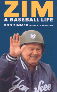 Zim: A Baseball Life - Zimmer, Don, and Madden, Bill, and Torre, Joe (Foreword by)