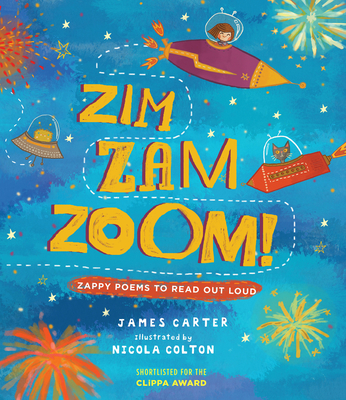 Zim Zam Zoom!: Zappy Poems to Read Out Loud - Carter, James