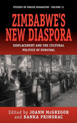 Zimbabwe's New Diaspora: Displacement and the Cultural Politics of Survival - McGregor, JoAnn (Editor), and Primorac, Ranka (Editor)