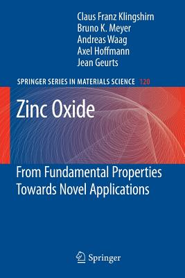 Zinc Oxide: From Fundamental Properties Towards Novel Applications - Klingshirn, Claus F., and Waag, Andreas, and Hoffmann, Axel