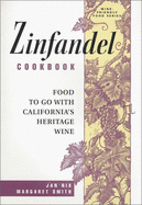 Zinfandel Cookbook: Food to Go with California's Heritage Wine
