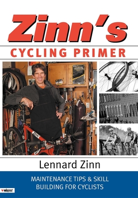 Zinn's Cycling Primer: Maintenance Tips and Skill Building for Cyclists - Zinn, Lennard