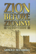 Zion Before Zionism 1838-1880