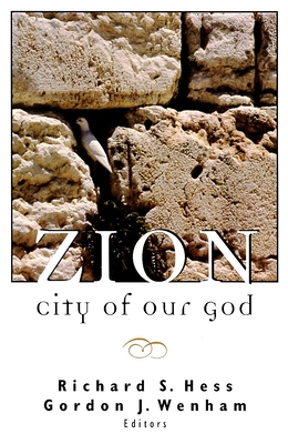 Zion, City of Our God - Hess, Richard (Editor), and Wenham, Gordon J (Editor)