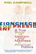 Zioncheck for President: A True Story of Idealism and Madness in American Politics - Campbell, Phil