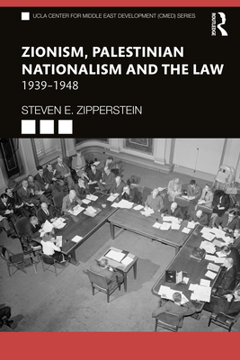 Zionism, Palestinian Nationalism and the Law: 1939-1948 - Zipperstein, Steven E