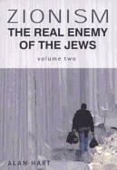 Zionism: The Real Enemy of the Jews Vol. 2. Alan Hart