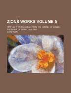 Zions Works: New Light on the Bible, from the Coming of Shiloh, the Spirit of Truth, 1828-1837