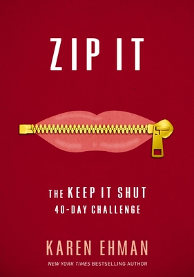 Zip It: The Keep It Shut 40-Day Challenge - Ehman, Karen