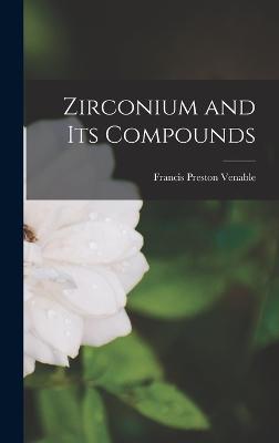 Zirconium and Its Compounds - Venable, Francis Preston