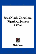 Zivot Nikole Zrinjskoga, Sigetskoga Junaka (1866)